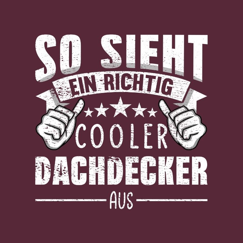 Dachdecker So sieht ein richtig cooler aus