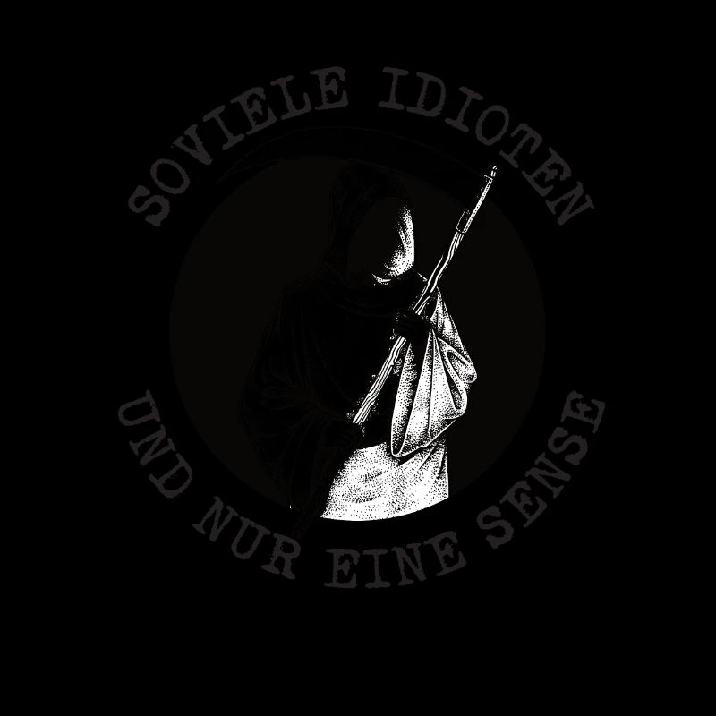 Soviele Idioten und nur eine Sense Sensenmann