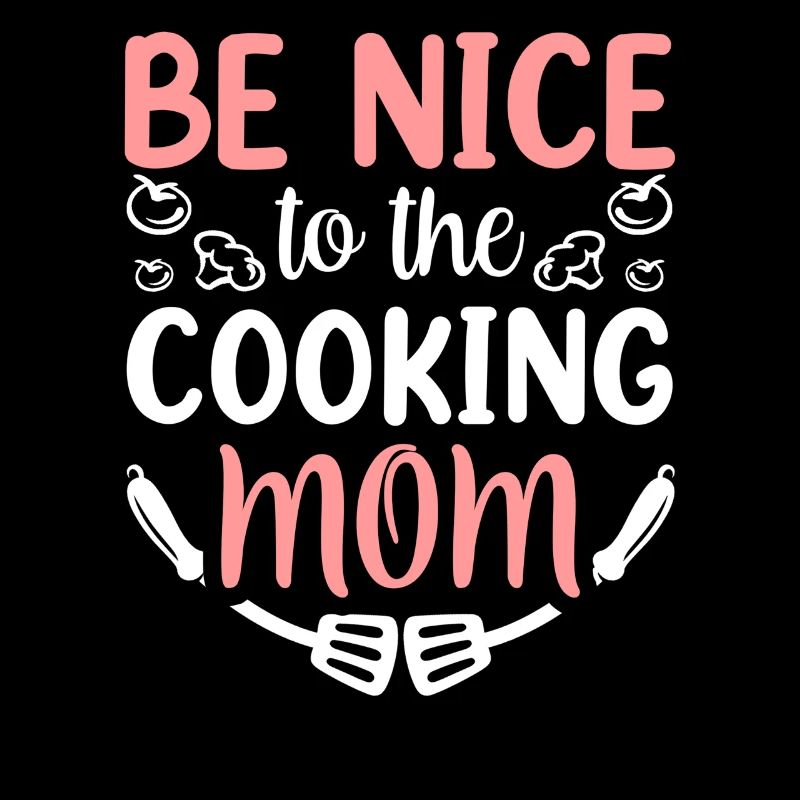 Sei Nett Zu Der Kochenden Mutter Mama Kochen Koch