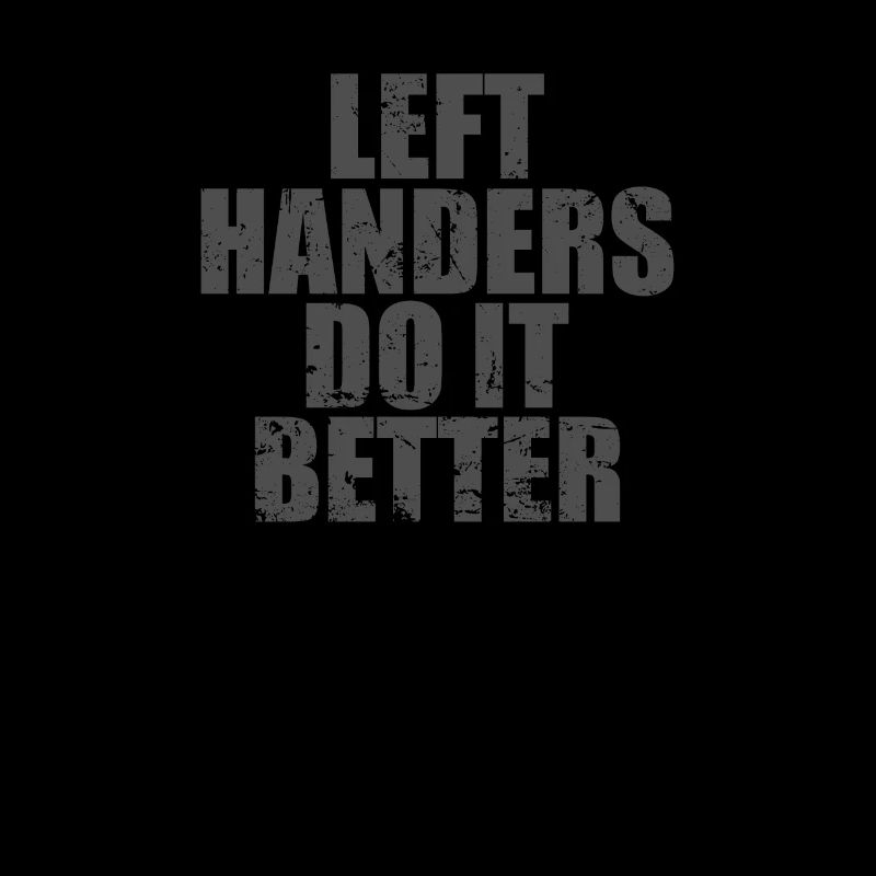 Left Handers do it Better Linkshänder