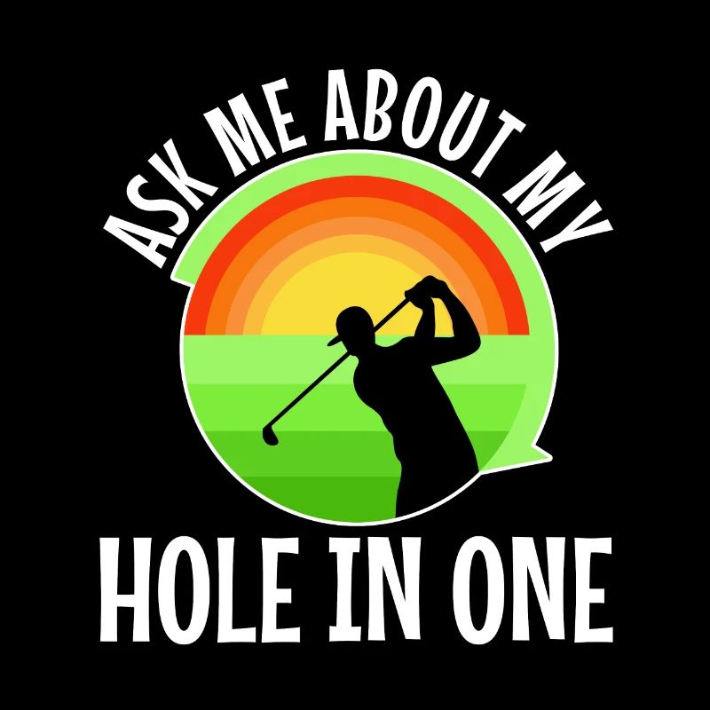 Ask me about my hole in one
