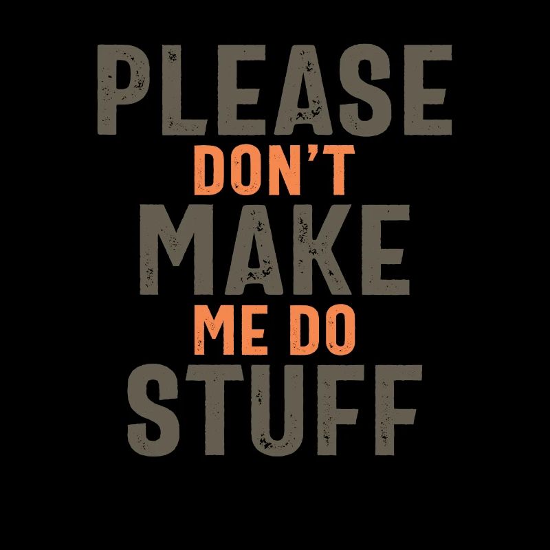 Please Don't Make Me Do Stuff Funny Office Job