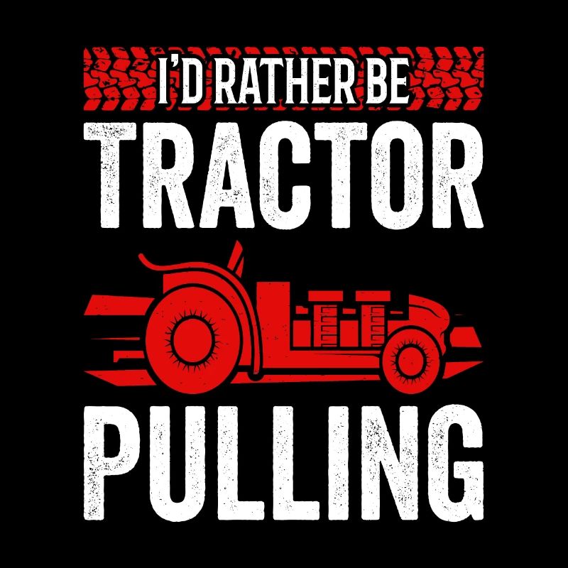 Truck Pulling I'd Rather Be Tractor Pulling