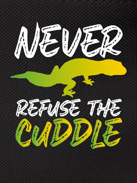 Never refuse to cuddle