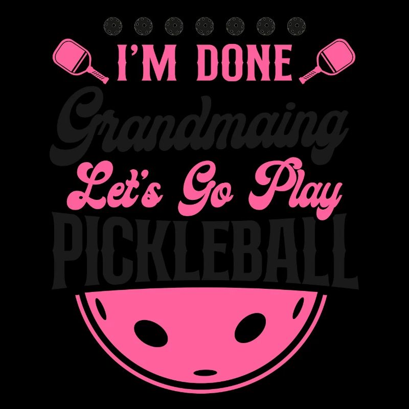 Pickleball Grandma I'm Done