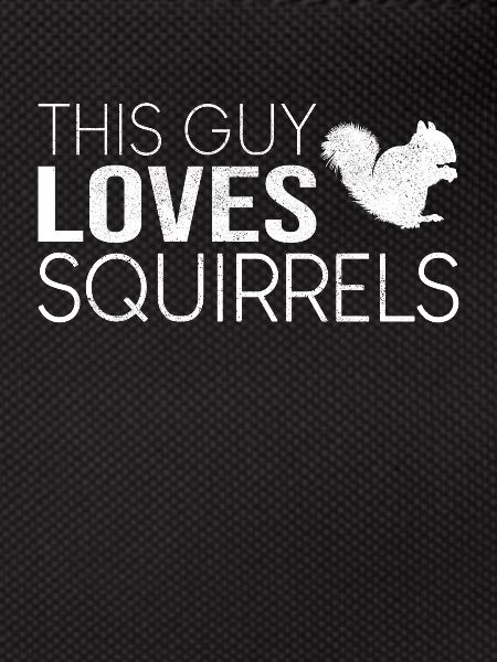 This guy loves squirrels