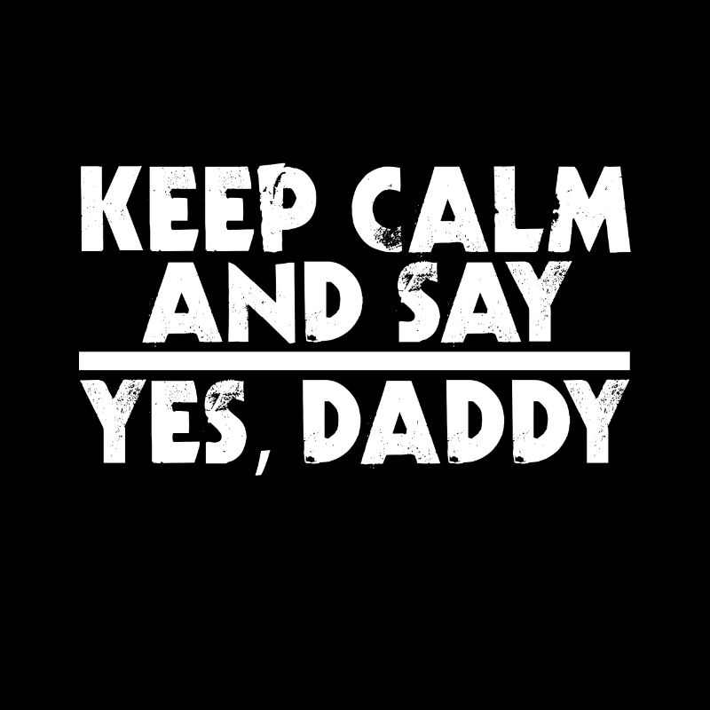 Bleib Ruhig Und Sag, Ja Daddy Kinky BDSM Dom