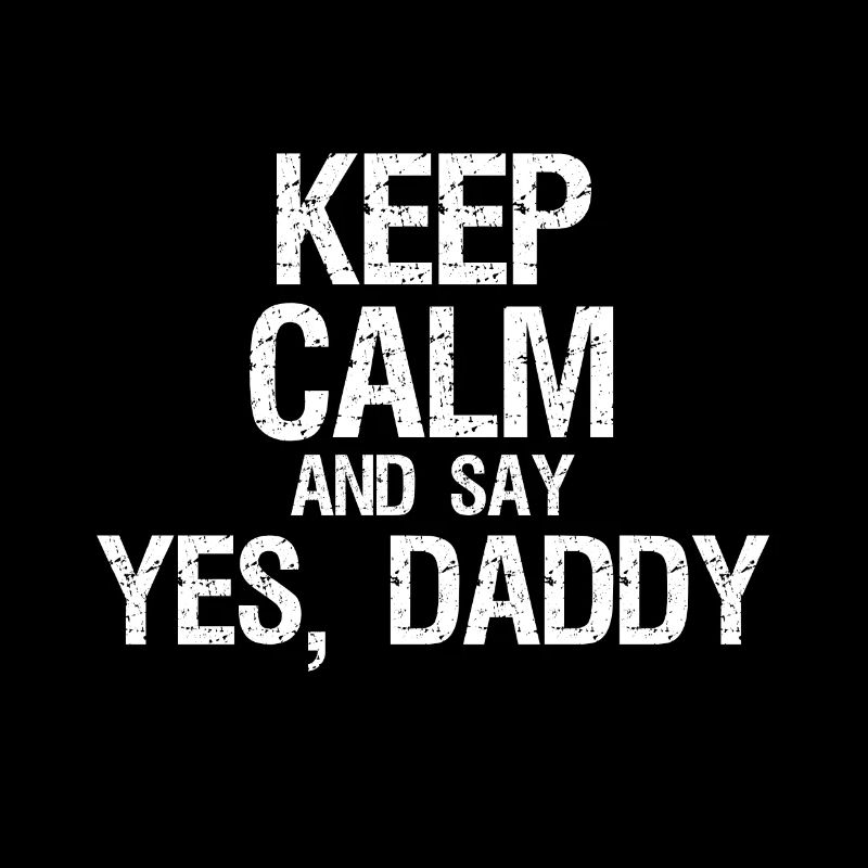 Bleib Ruhig Und Sag, Ja Daddy Kinky BDSM Dom