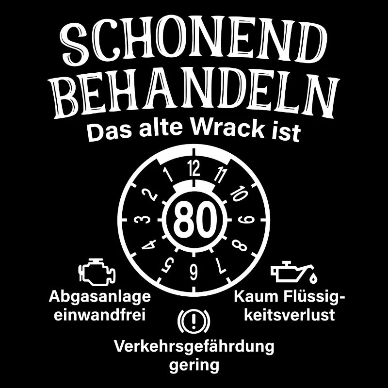 Schonend Behandeln 80. Geburtstag Altes Wrack 80