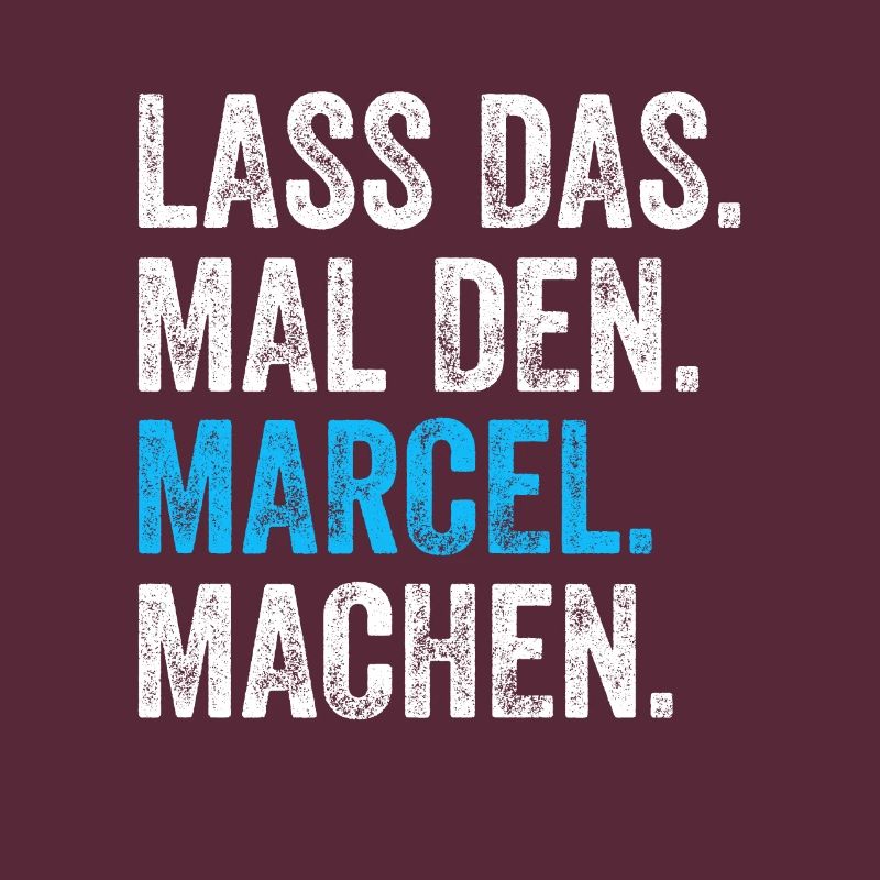 Lass das mal den Marcel machen Name