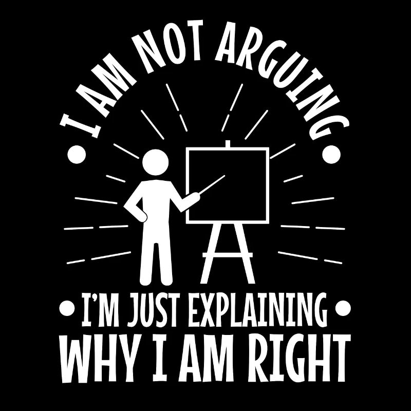 I am not arguing im just explaining why i am right