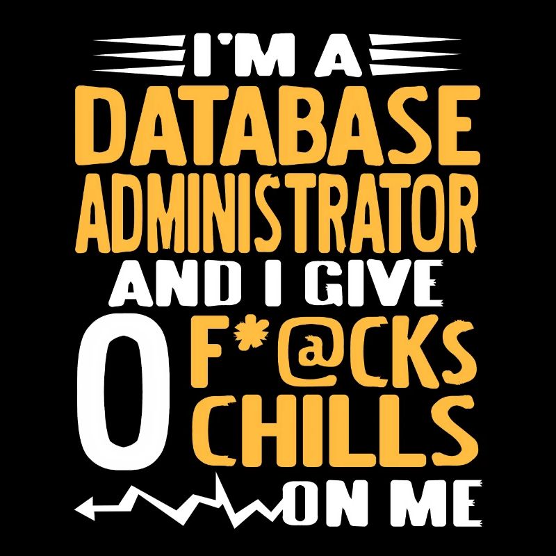 I'm A Data Base ADMIN & I Give 0 F*@cks Funny