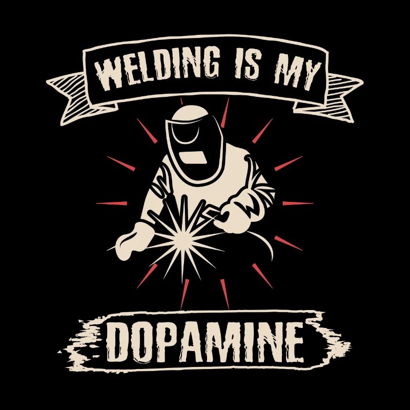 Welding is my dopamine funny blacksmith
