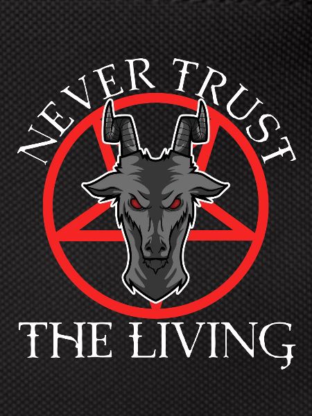 Never trust the living