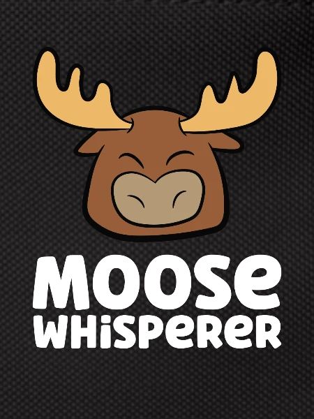 Moose Whisperer