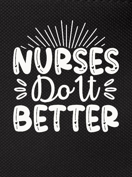 Nurses do it better