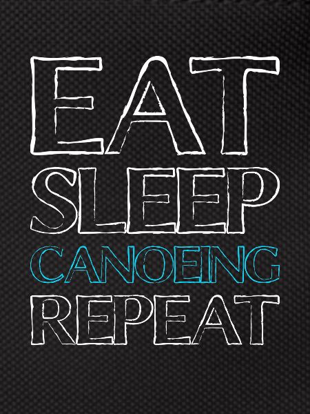 Eating Sleep Canoe