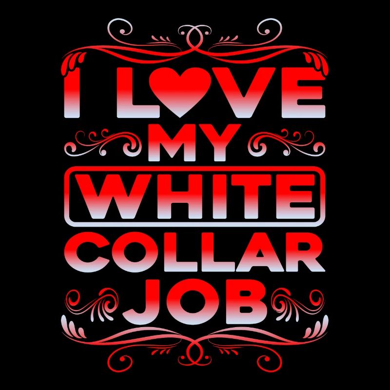 J’adore mon travail de col blanc