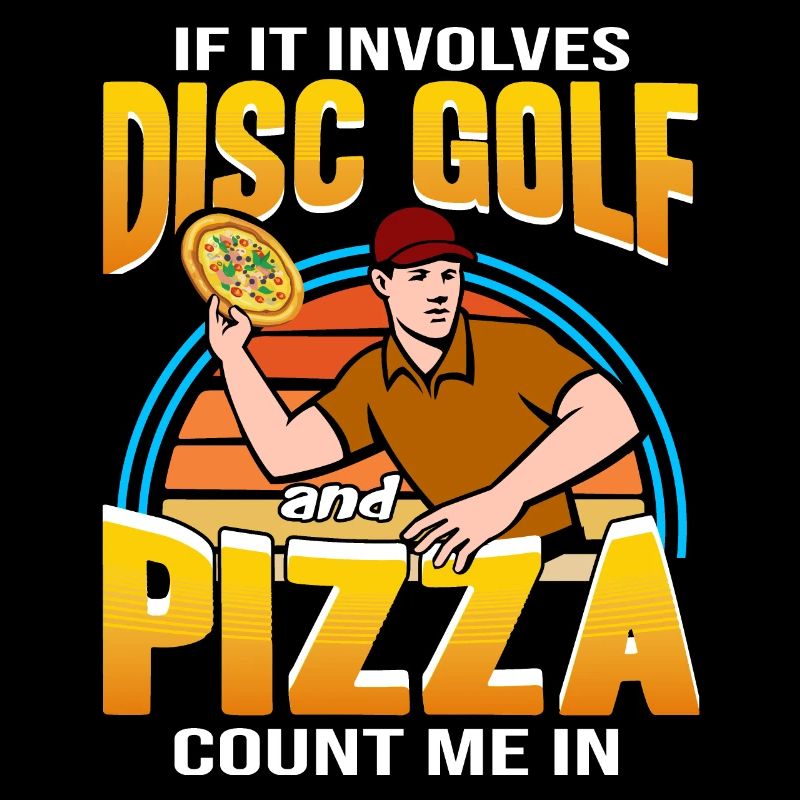 Disc Golf and Pizza - Count me in Frisbee