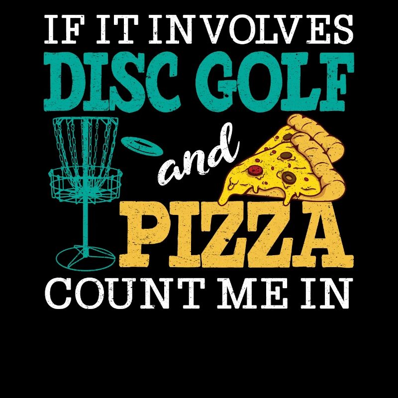 Disc Golf and Pizza - Count me in Frisbee