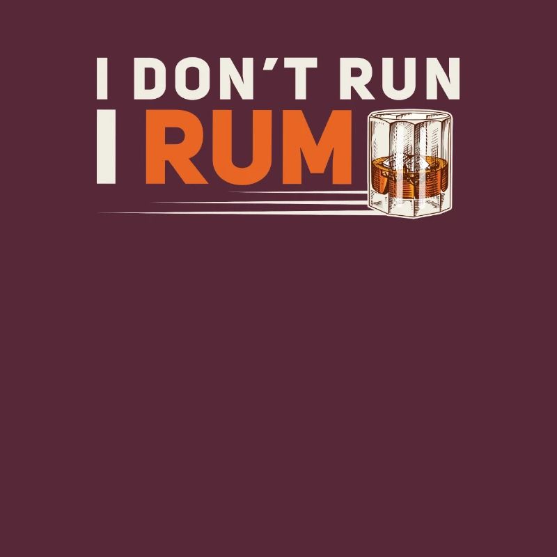 I Don't Run Funny Rum Day Drinking For Alcoholic