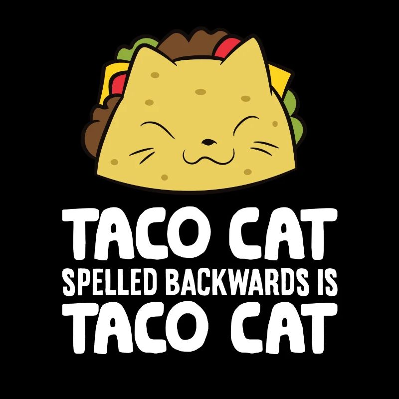 Taco Cat Spelled Backward Is Taco Cat