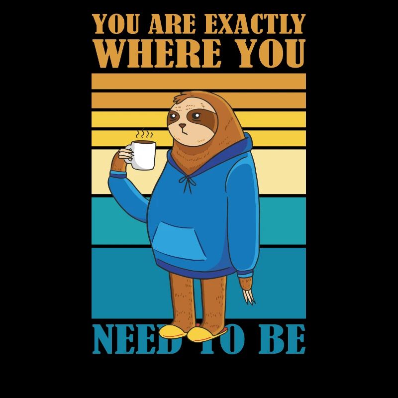 You are exactly where you will be sloth coffee