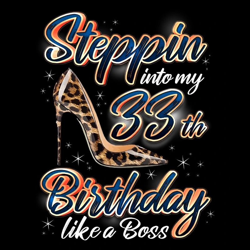 Steppin Into My 33rd Birthday 33rd Birthday