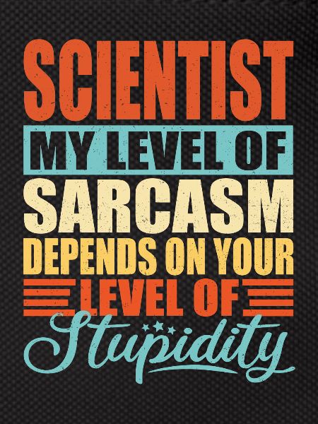 Scientist sarcasm Funny scientist
