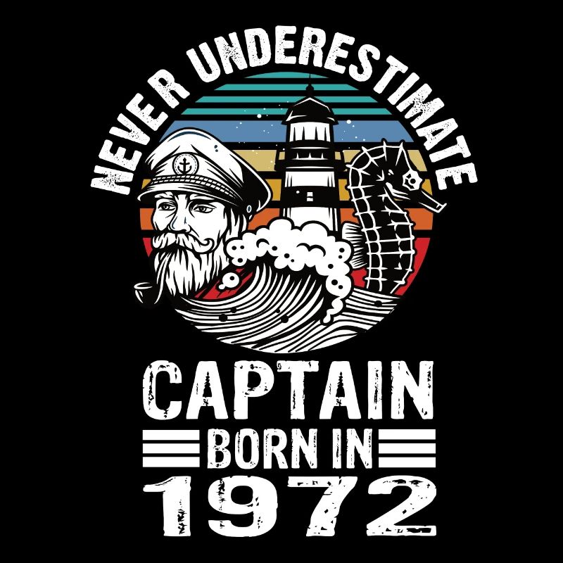 Never Underestimate Captain born in 1972