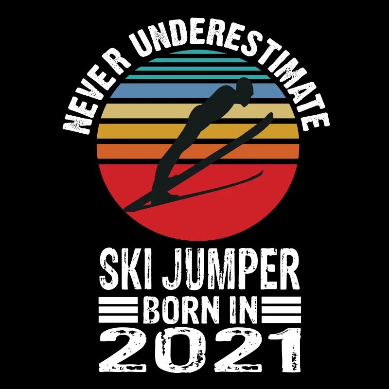 Never Underestimate Ski Jumper born in 2021