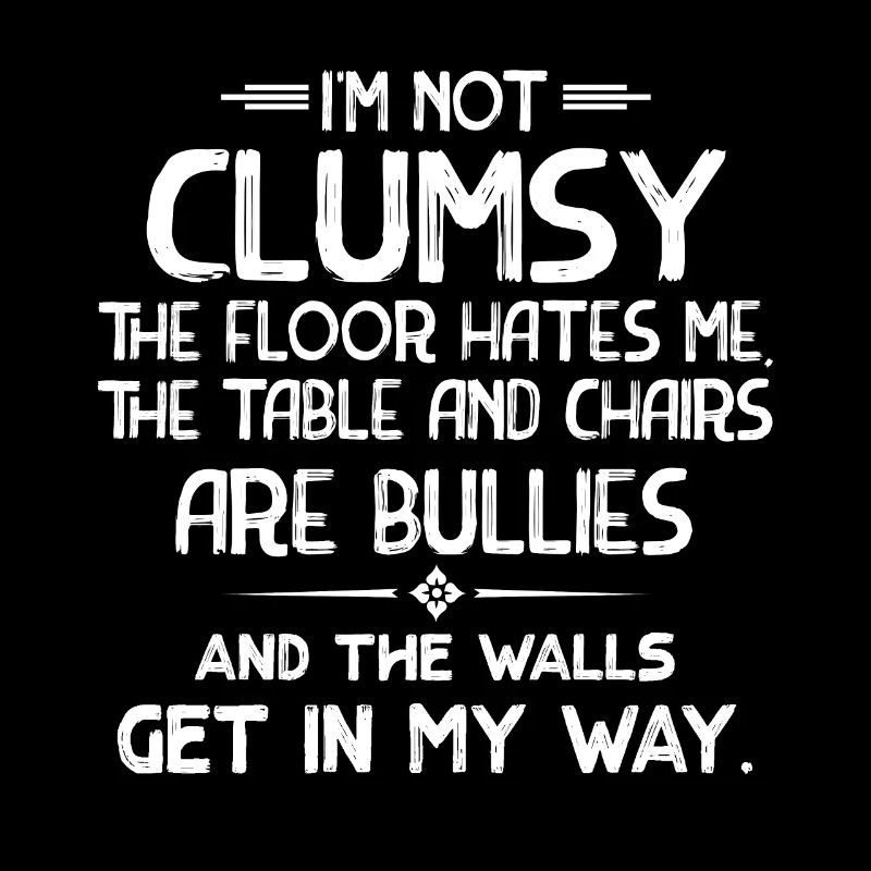 I'm not clumsy, the soil hates me