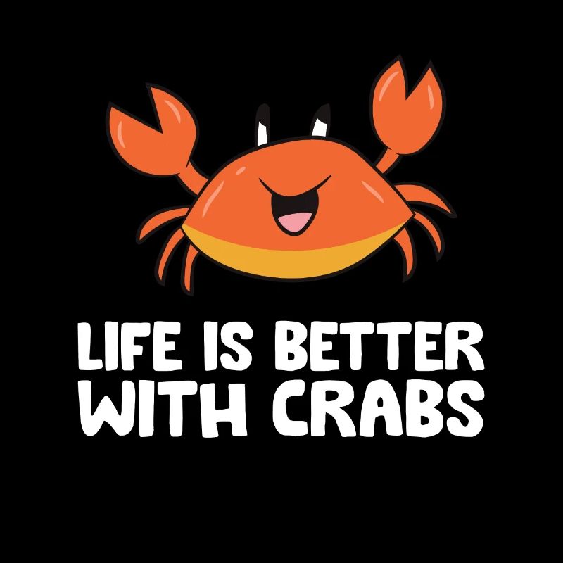 Life Is Better With Crabs