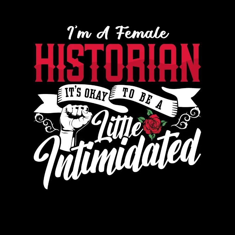 Historian I'm A Female Historian Team Historians