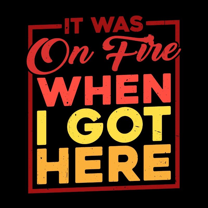 It Was On Fire When I Got Here 6