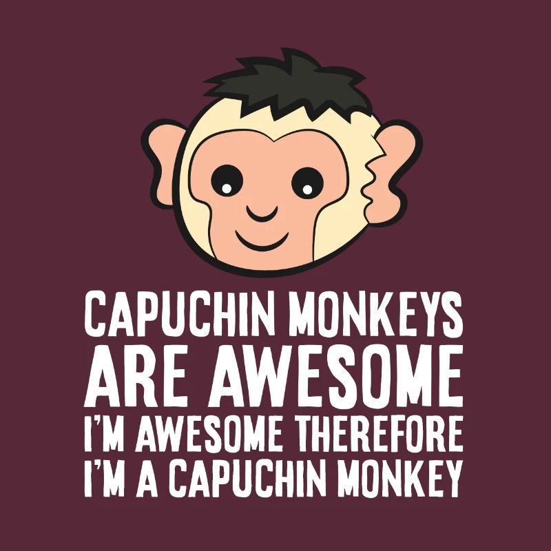 Capuchin Monkeys Are Awesome Therefore I'm A
