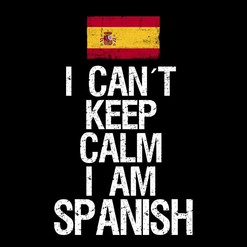 I can not Keep Calm I am Spanier