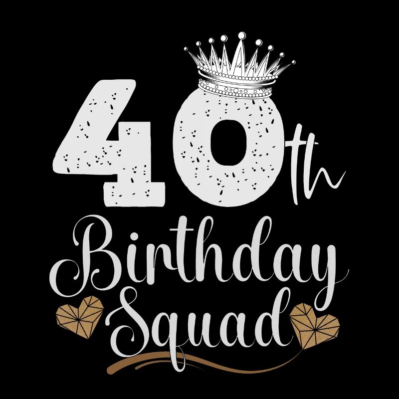 40 Birthday Squad 40th Party Bday Quarante ans