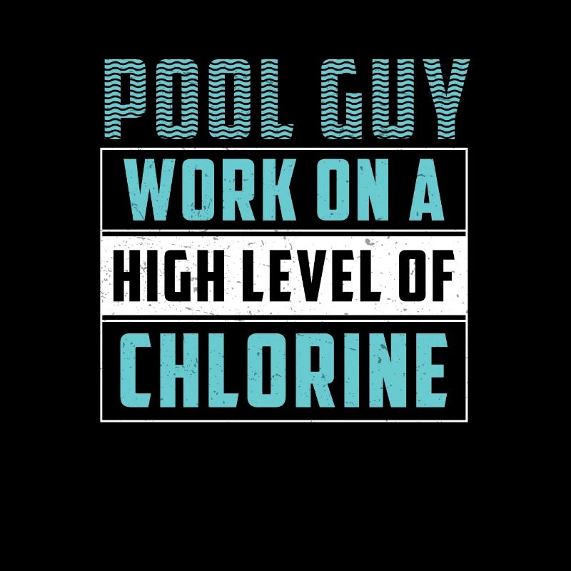 Work On A High Level Of Chlorine Funny Pool Guy