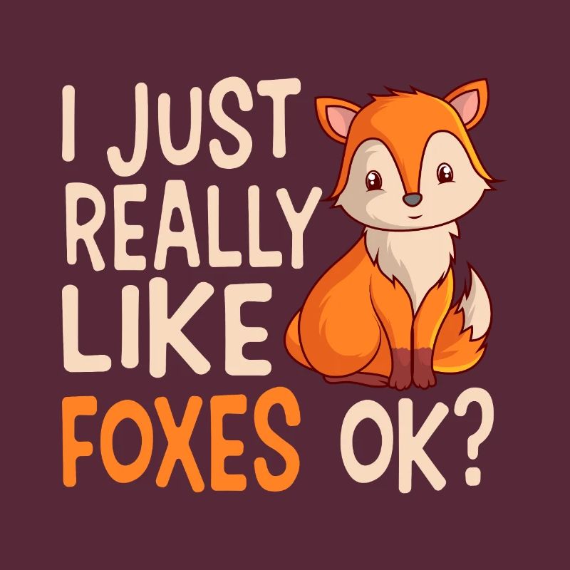 I Just Really Like Foxes OK Fox Lovers Foxes