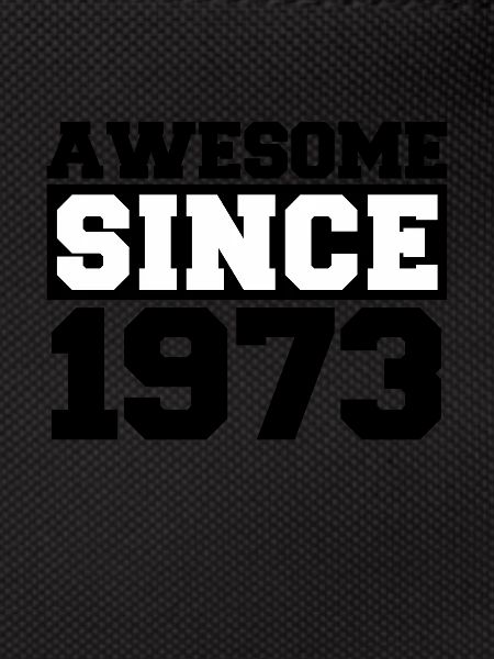 Awesome since 1973