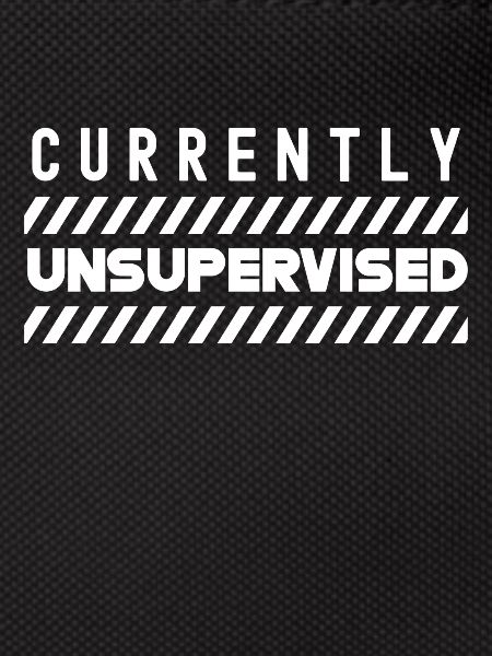 Currently unsupervised sarcastically unsupervised