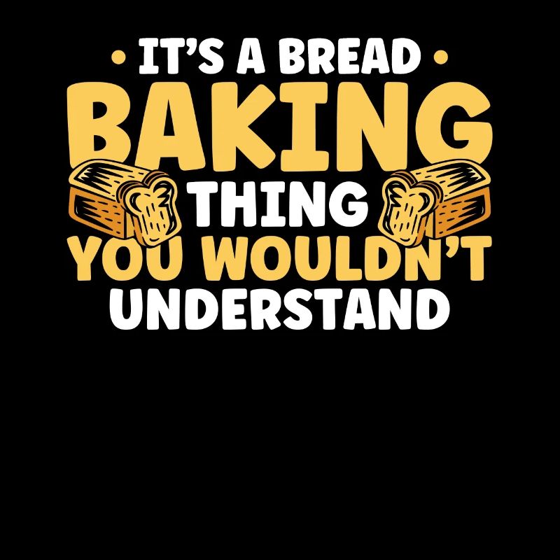 Bread Baking Gift Bakery Quote Baker