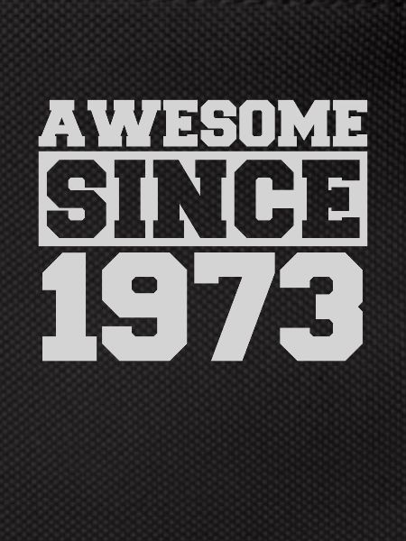 Awesome since 1973