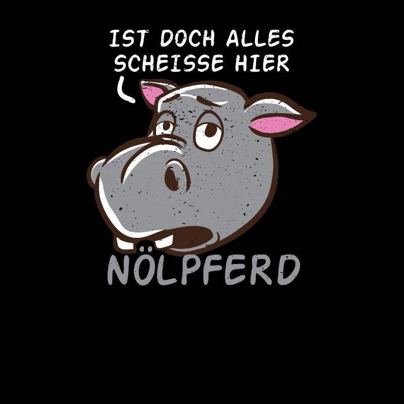 Nilpferd Ist Doch Alles Scheisse Nölpferd Pessimis
