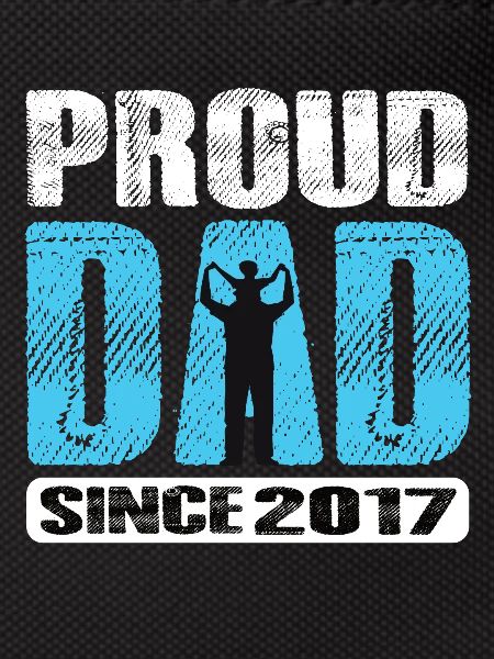 Proud Dad Since 2017