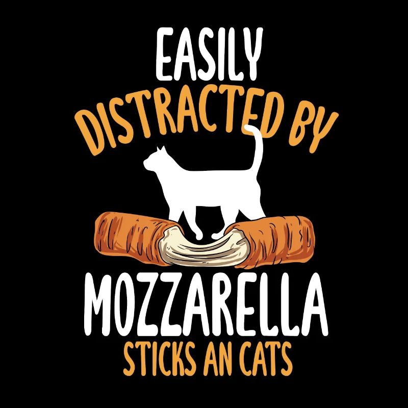 Easily distracted by mozzarella sticks and cat