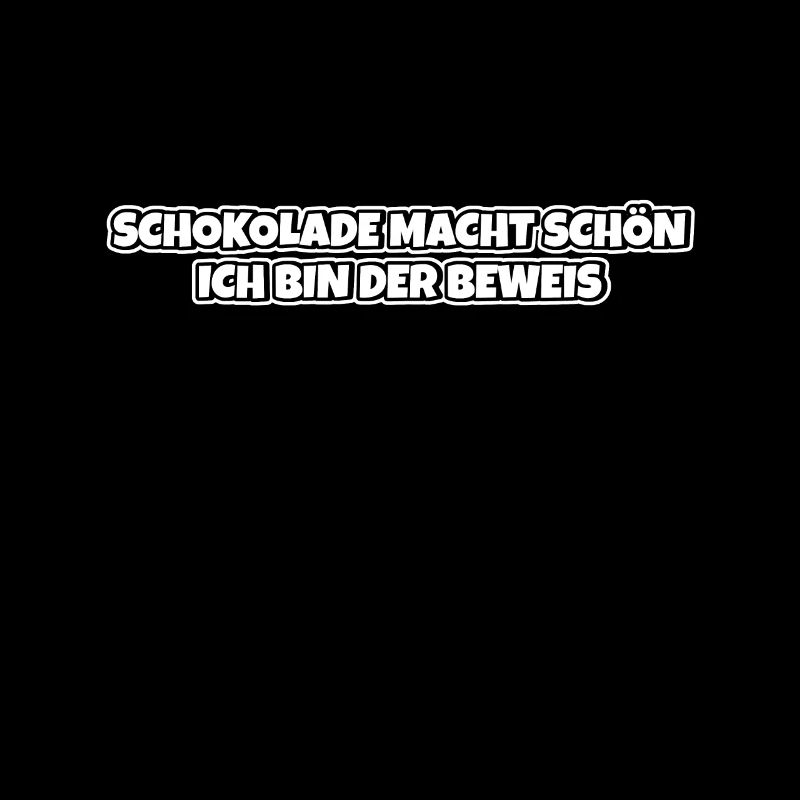 Schokolade macht schön Lustiger Spruch Schokolade