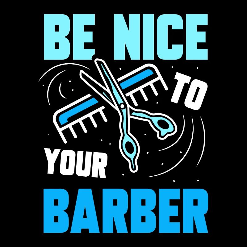 Be nice to your barber barbershop profession barber