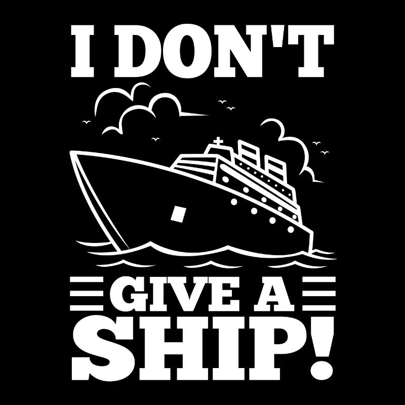 I don't give a ship
